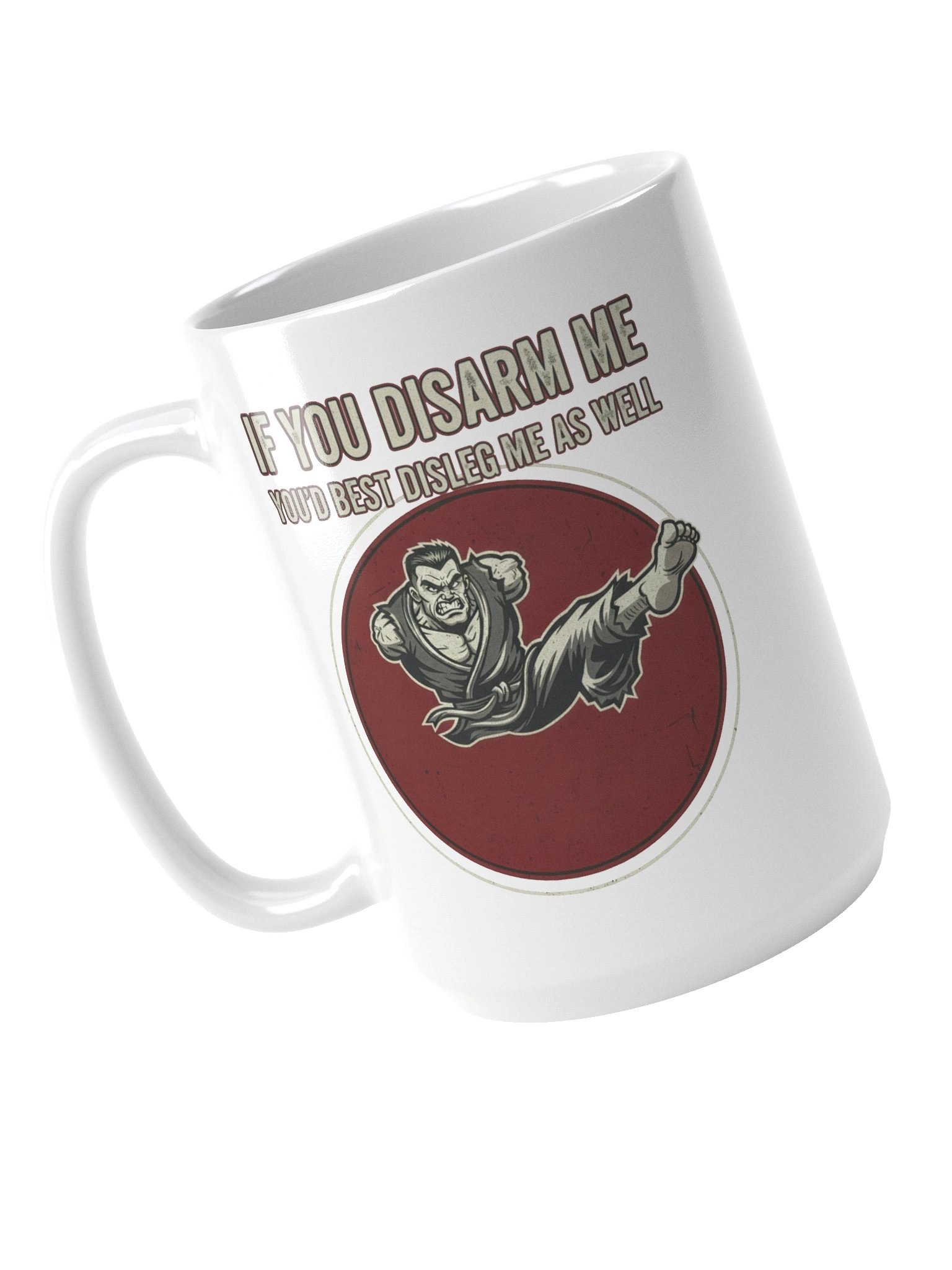 “If You Disarm Me, You’d Best Disleg Me As Well” – Mug product image (4)