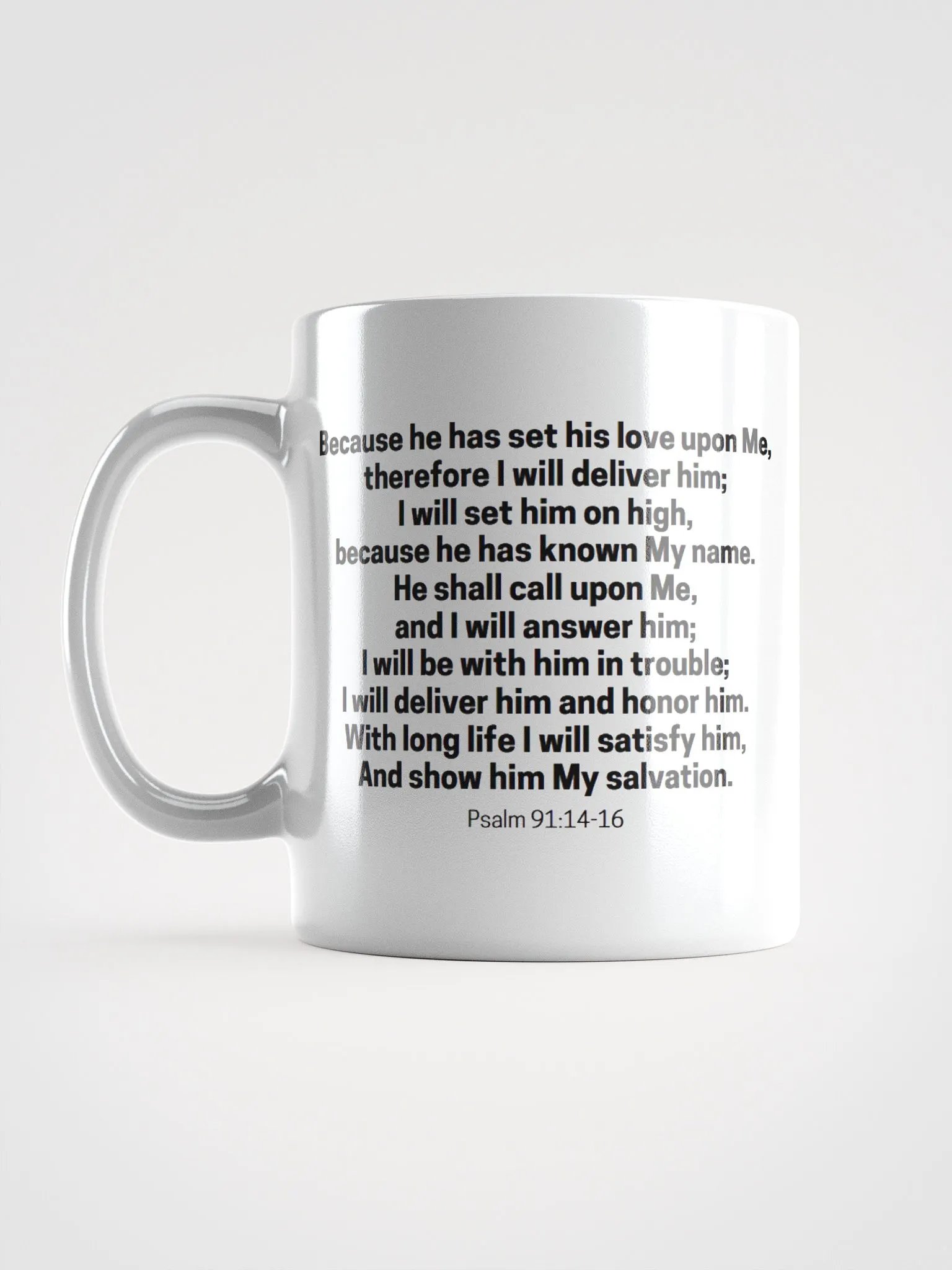 Because He Has Set His Love Upon Me Therefore I Will Deliver Him Psalm 91:14-16 White Glossy Mug 11/15/20oz product image (6)