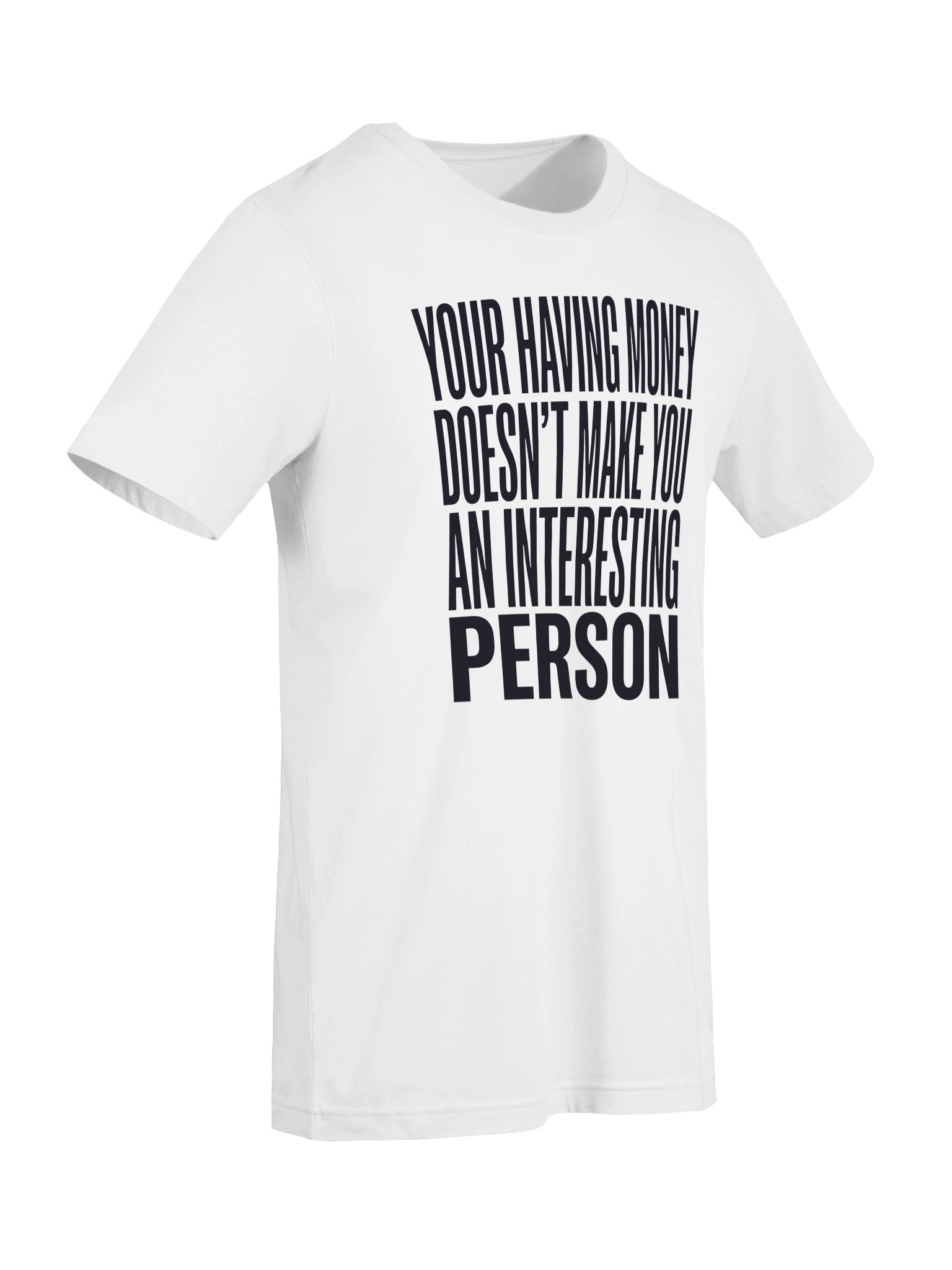 Your having money doesn't make you an interesting person Statement Tee product image (39)