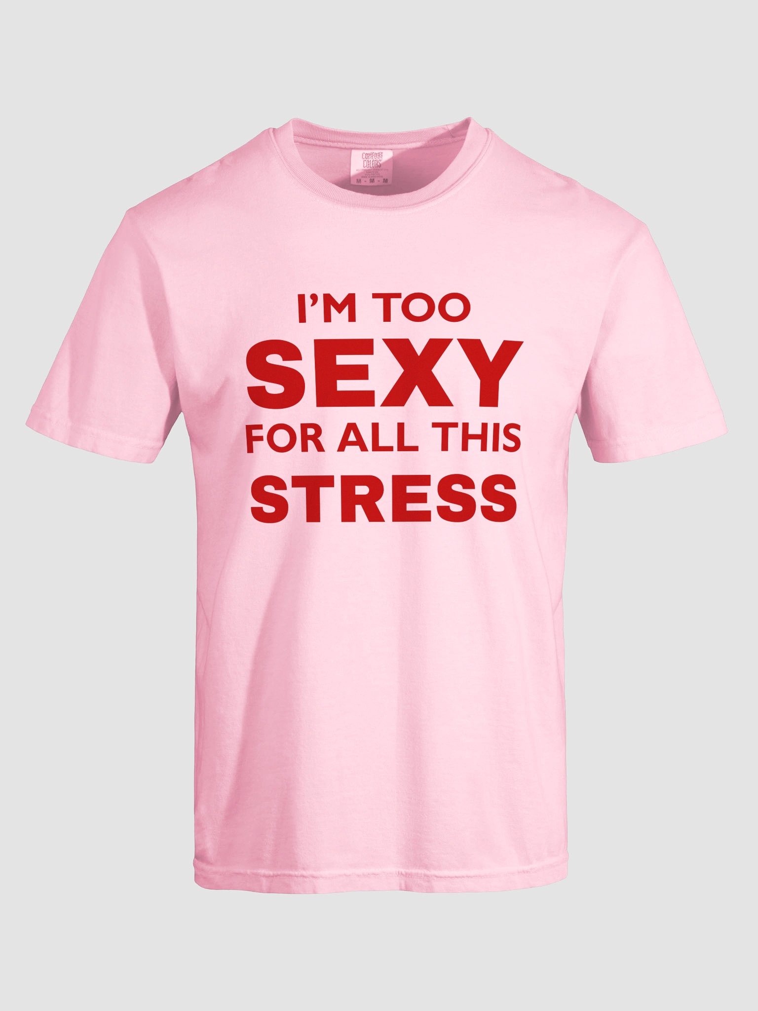 I'm Too Sexy For All This Stress T-shirt product image (8)