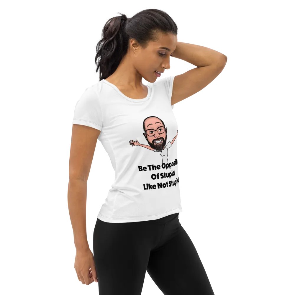 Be The Opposite Of Stupid Women's Athletic Tee product image (4)