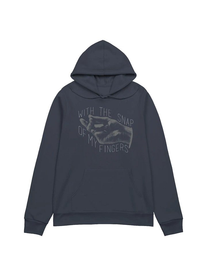 With The Snap Of My Fingers Hoodie product image (1)