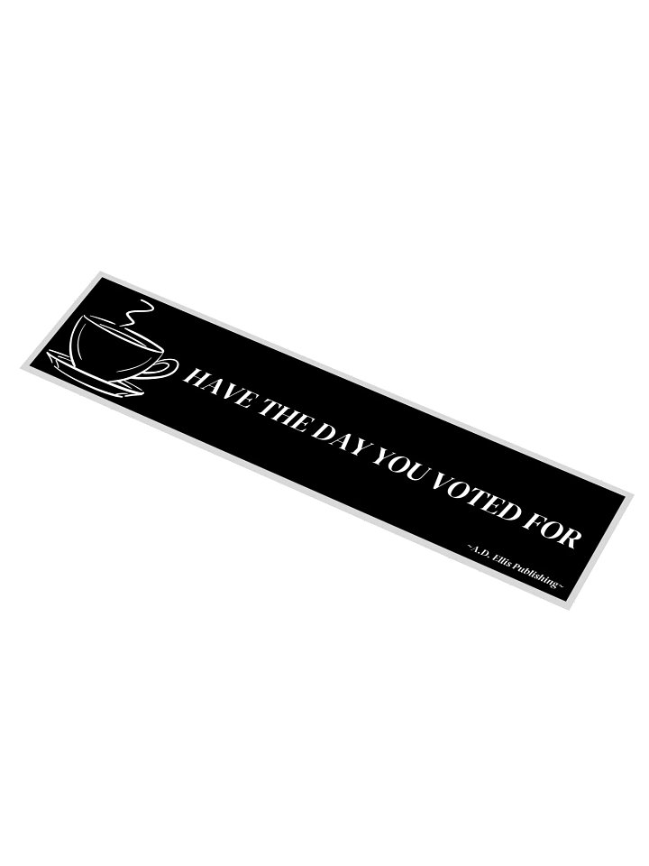 Have the Day You Voted For Sticker B product image (1)