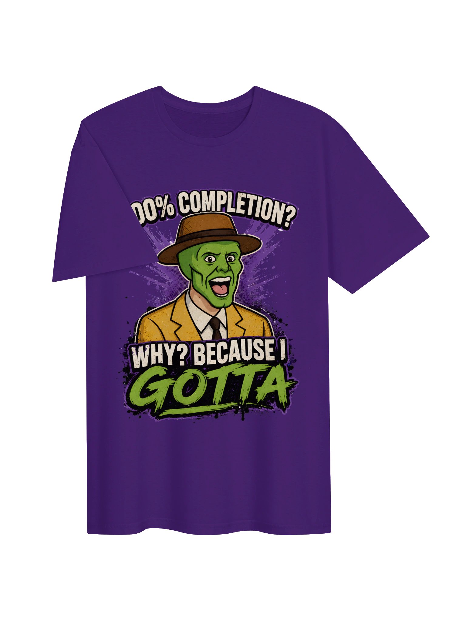 100% Completion? Because I Gotta – Funny Gamer Achievement Meme T-Shirt product image (36)