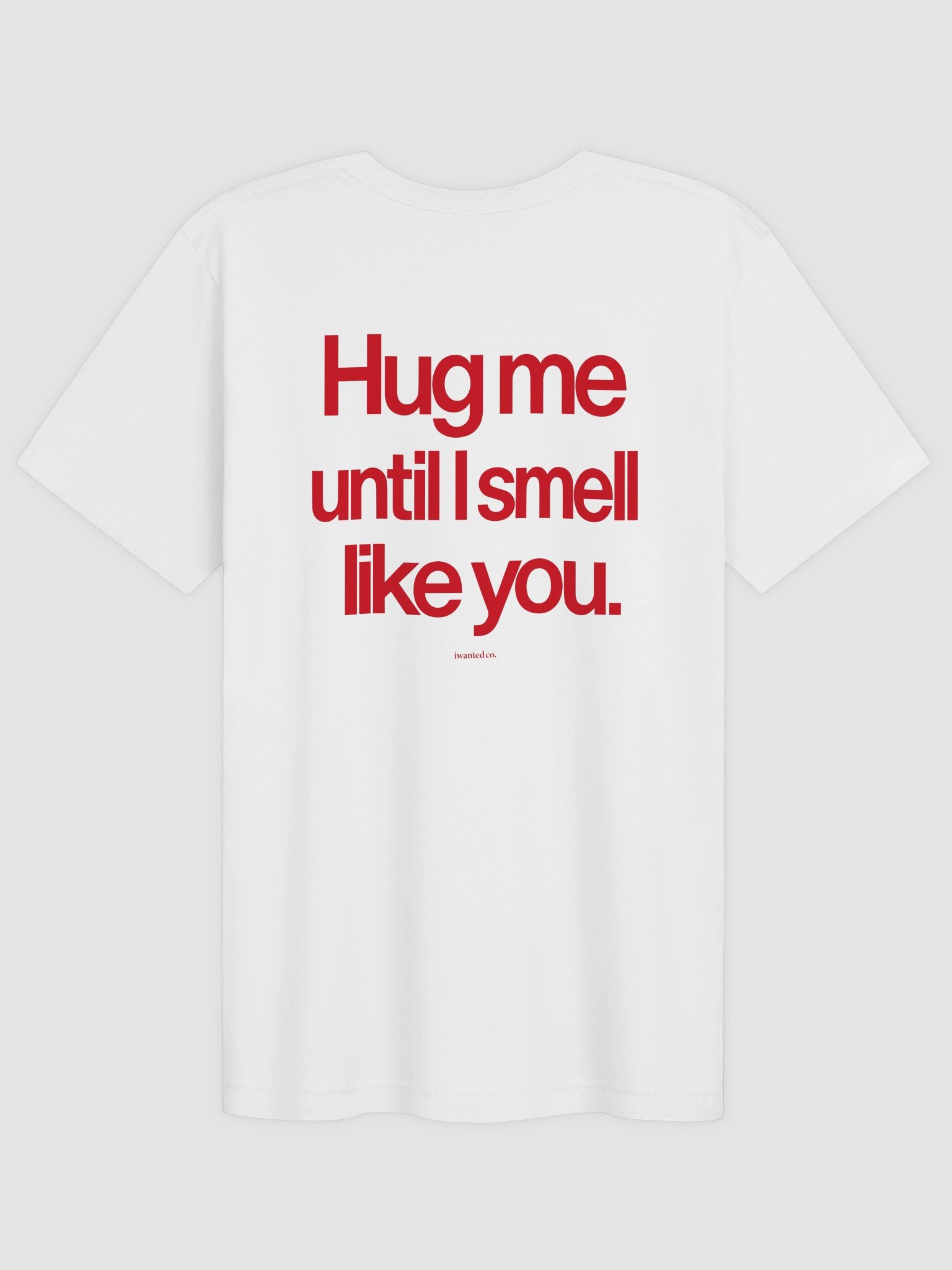 Hug Me Until I Smell Like You T-Shirt product image (2)