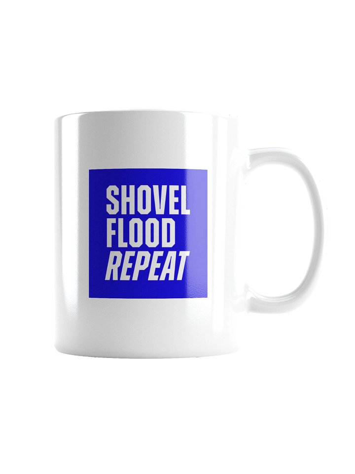 Shovel. Flood. Repeat. Mug product image (2)