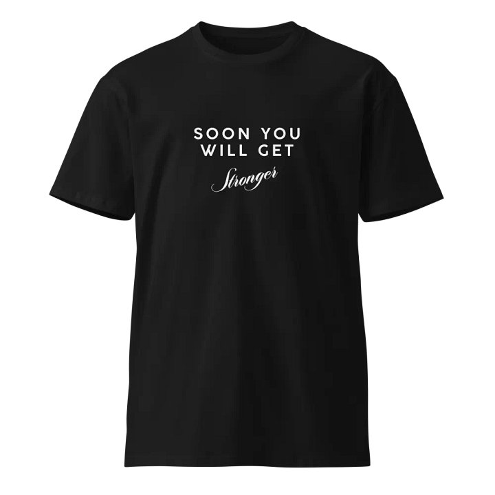 Soon You Will Get Stronger T-Shirt product image (1)