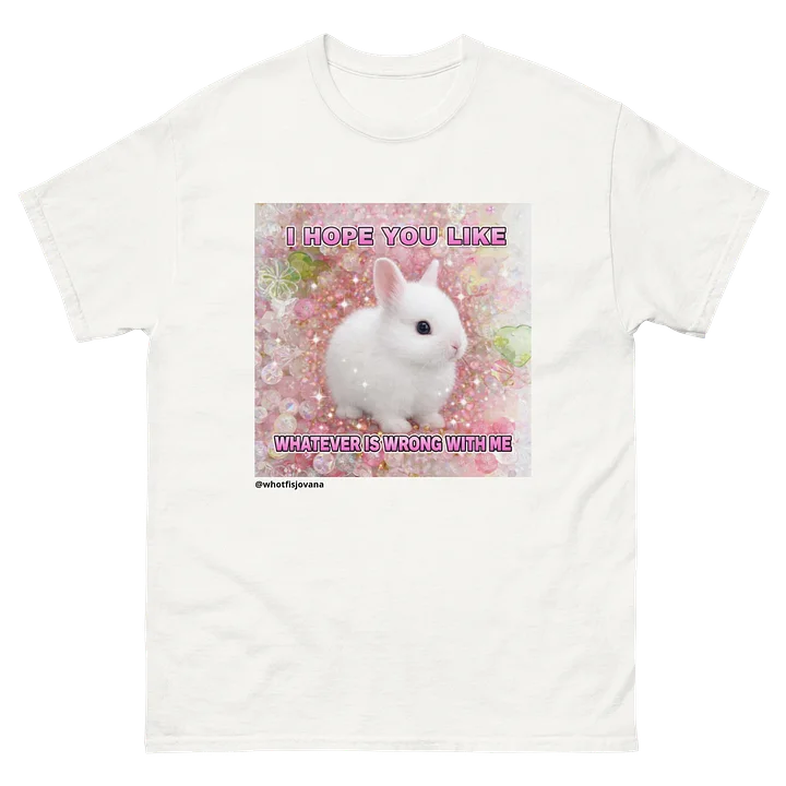 i hope you like whatever is wrong with me tee — white product image (1)