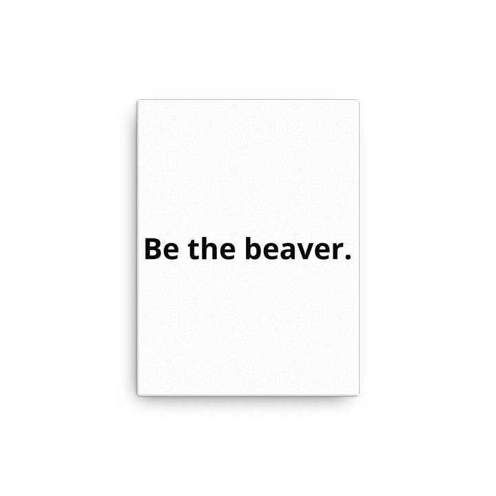 BE THE BEAVER - Thin Canvas product image (13)