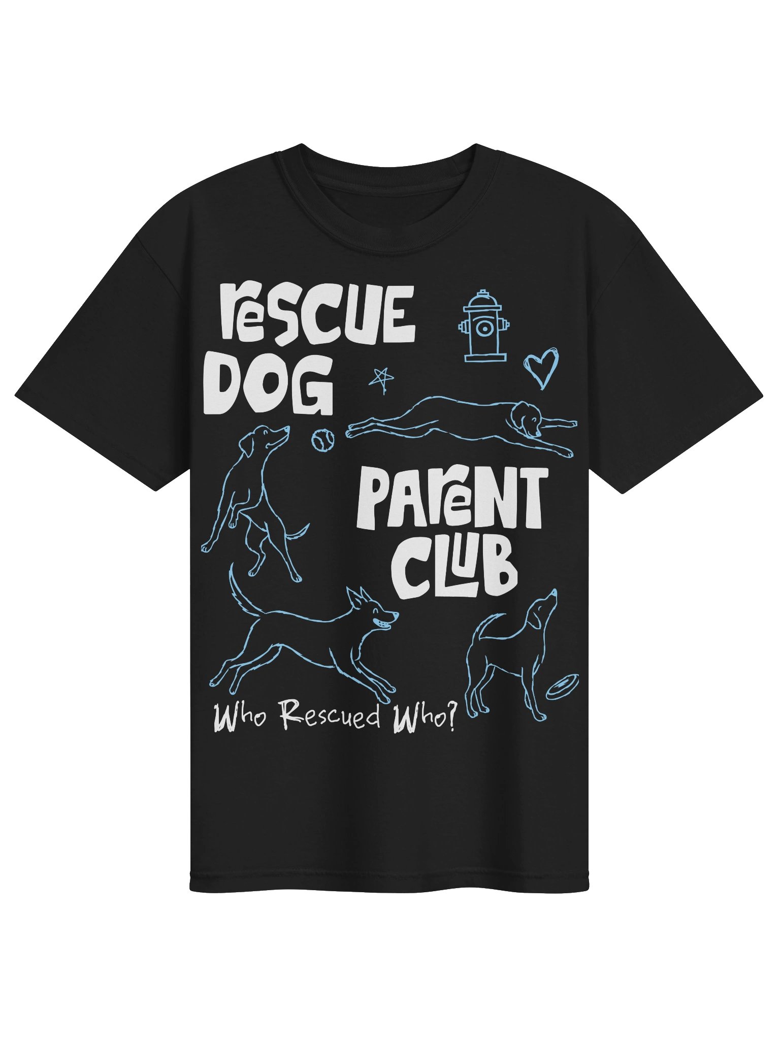 Rescue Dog Parent Club, Who Rescue Who? T Shirt product image (3)