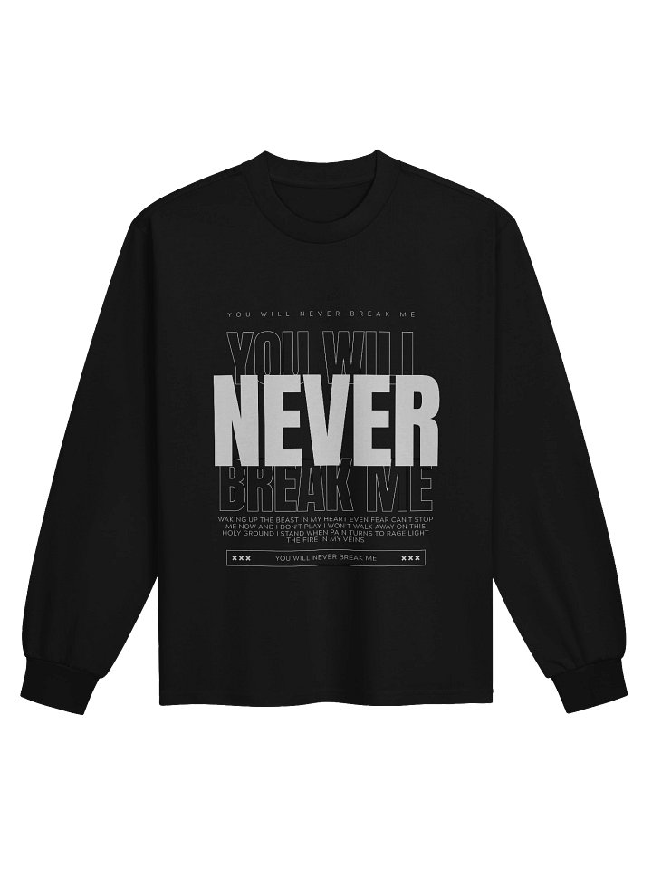 You Will Never Break Me Unisex Long Sleeve Shirt product image (1)