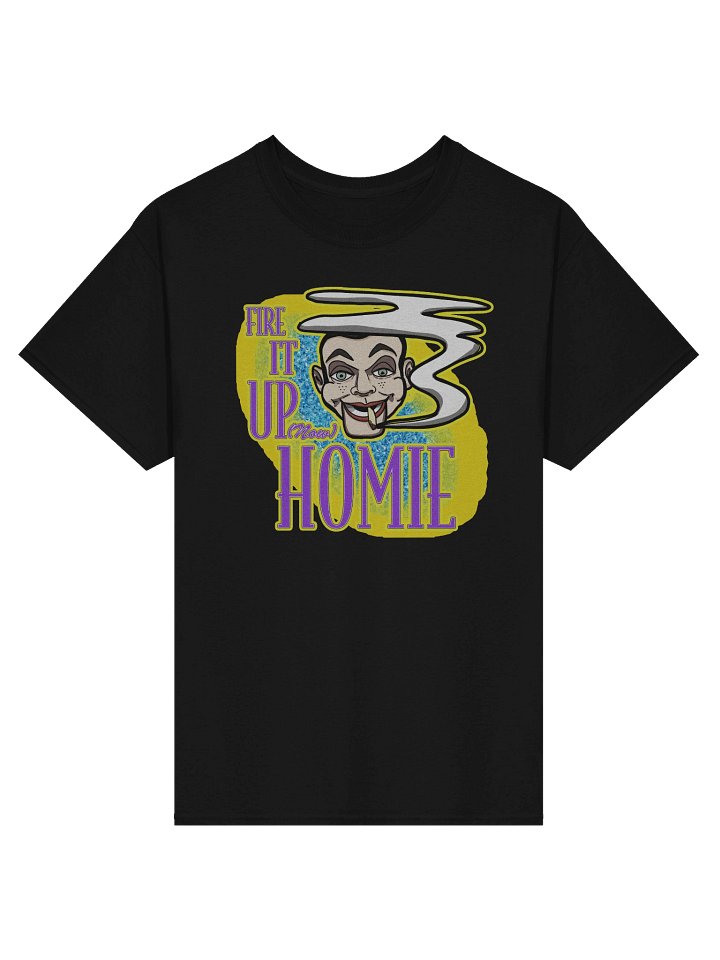 Fire it up Now Homie T-Shirt product image (1)