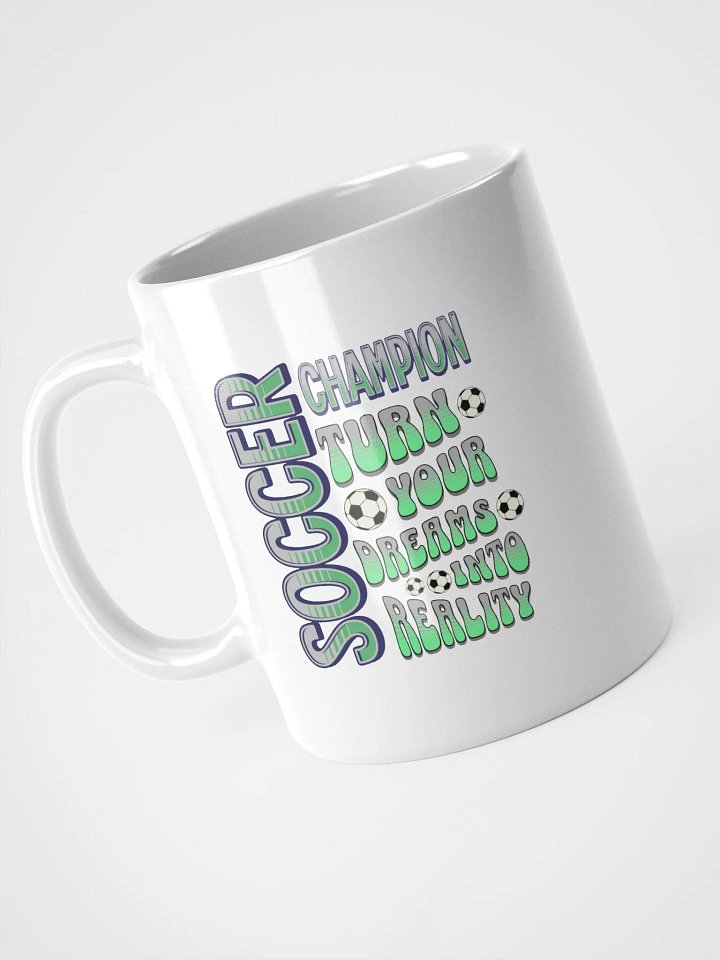 Soccer Champion Turn Your Dreams Into Reality Mug product image (2)