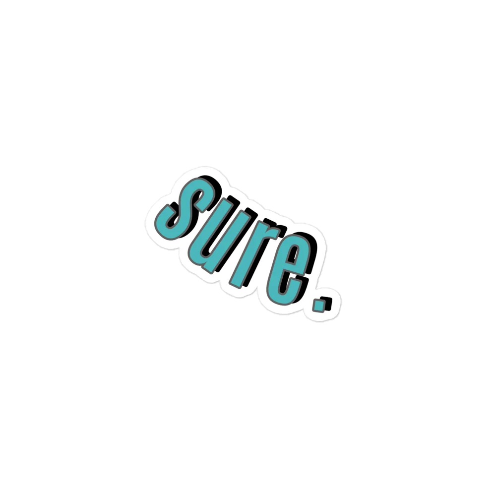teal sarcastic "sure." die-cut sticker product image (1)