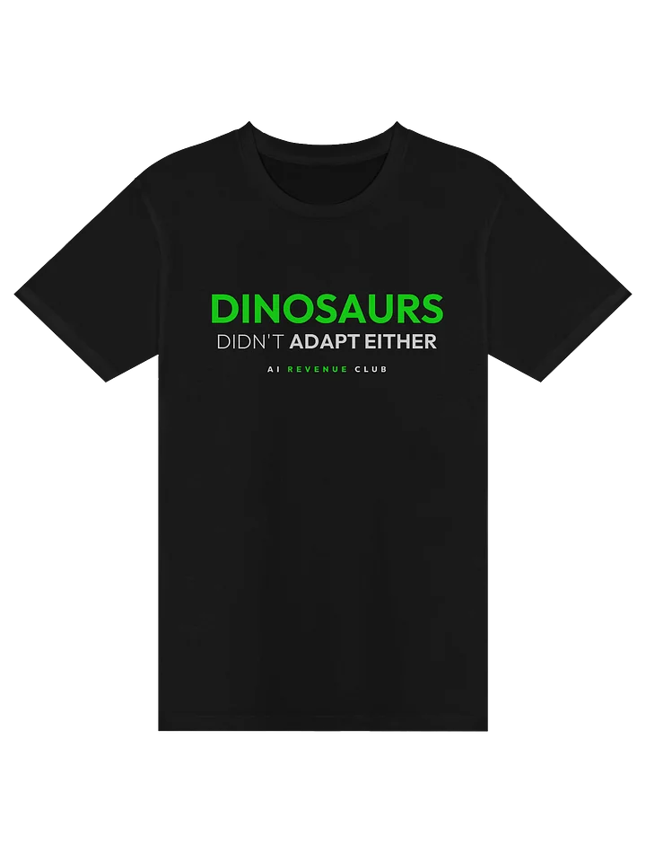 Dinosaurs Didn't Adapt - Tshirt product image (1)