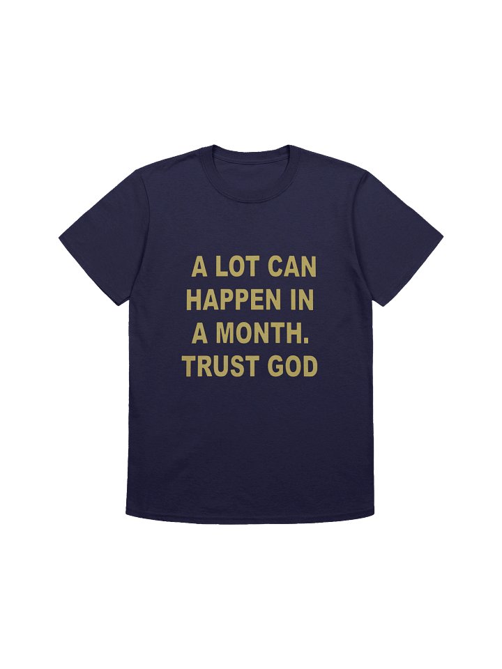 A Lot Can Happen In A Month Trust God Shirt product image (1)