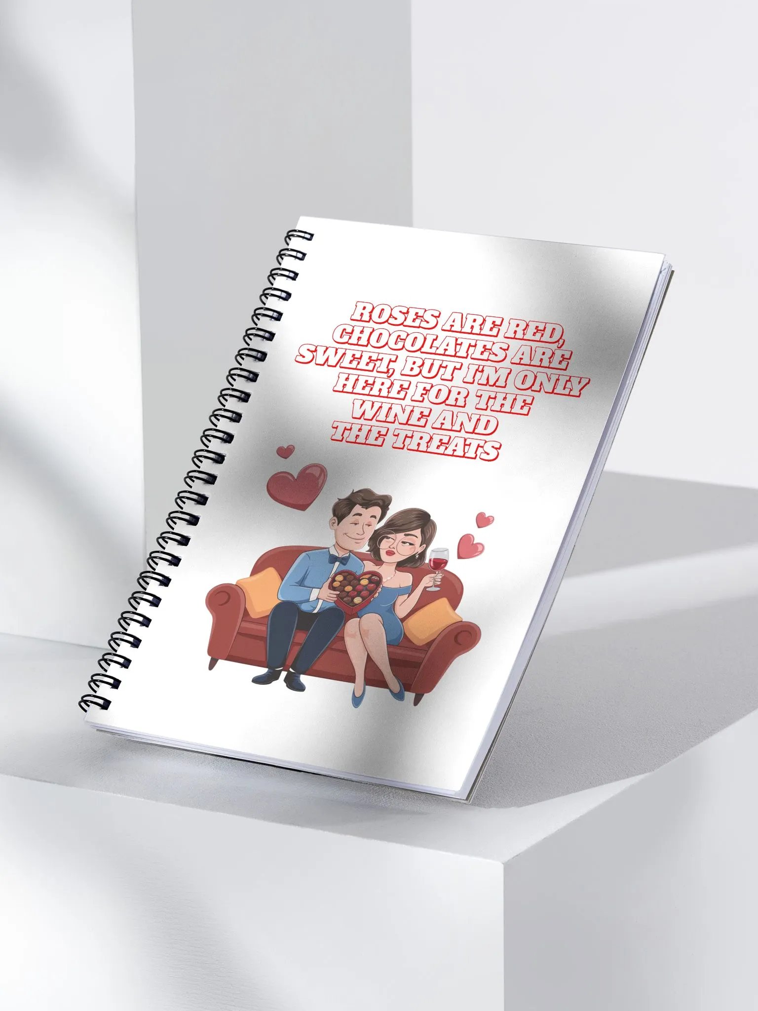 Roses Are Red, Chocolates Are Sweet, But I'm Only Here For The Wine And The Treats Spiral Notebook product image (1)