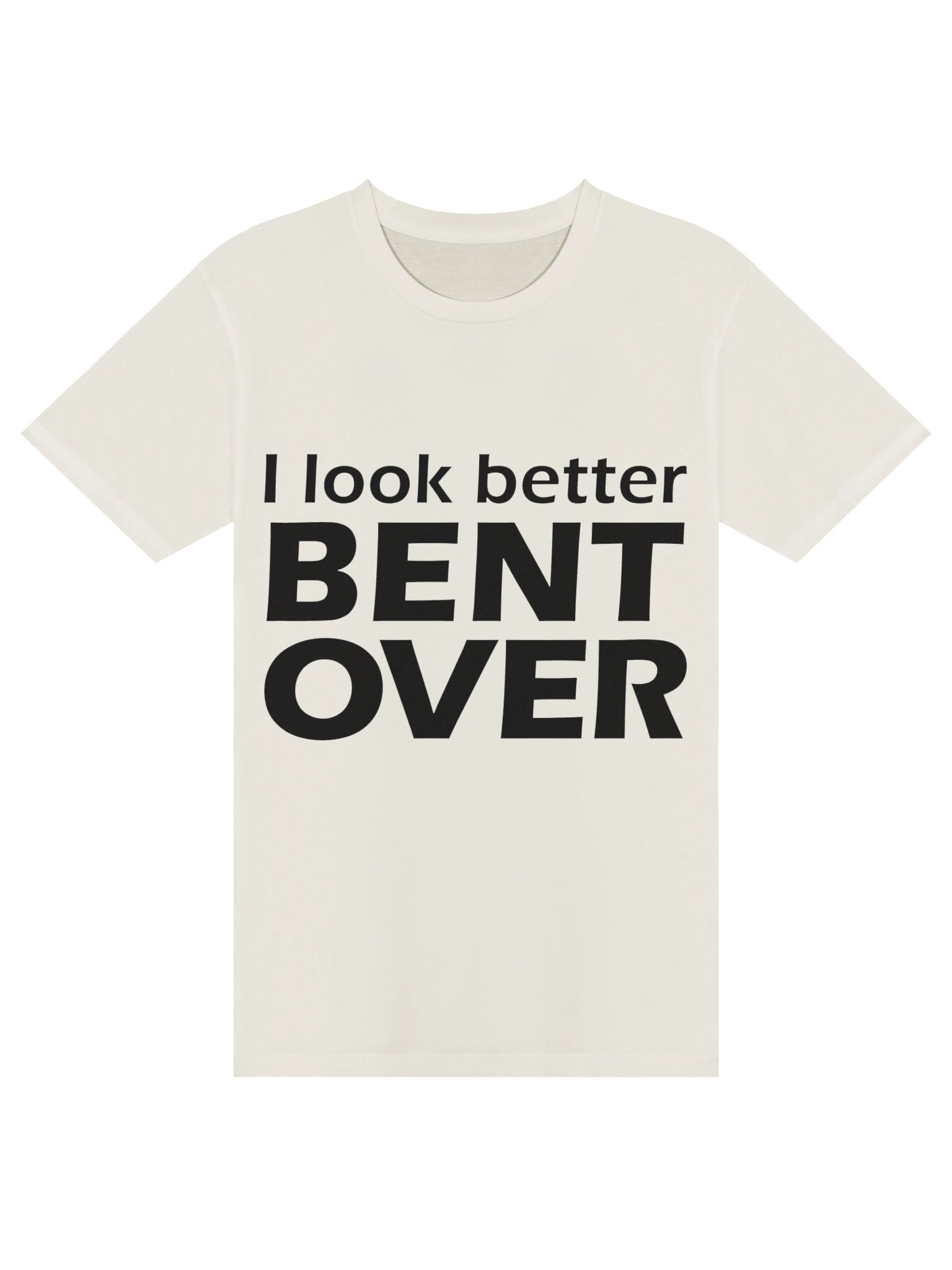 I Look Better Bent Over Tee product image (1)
