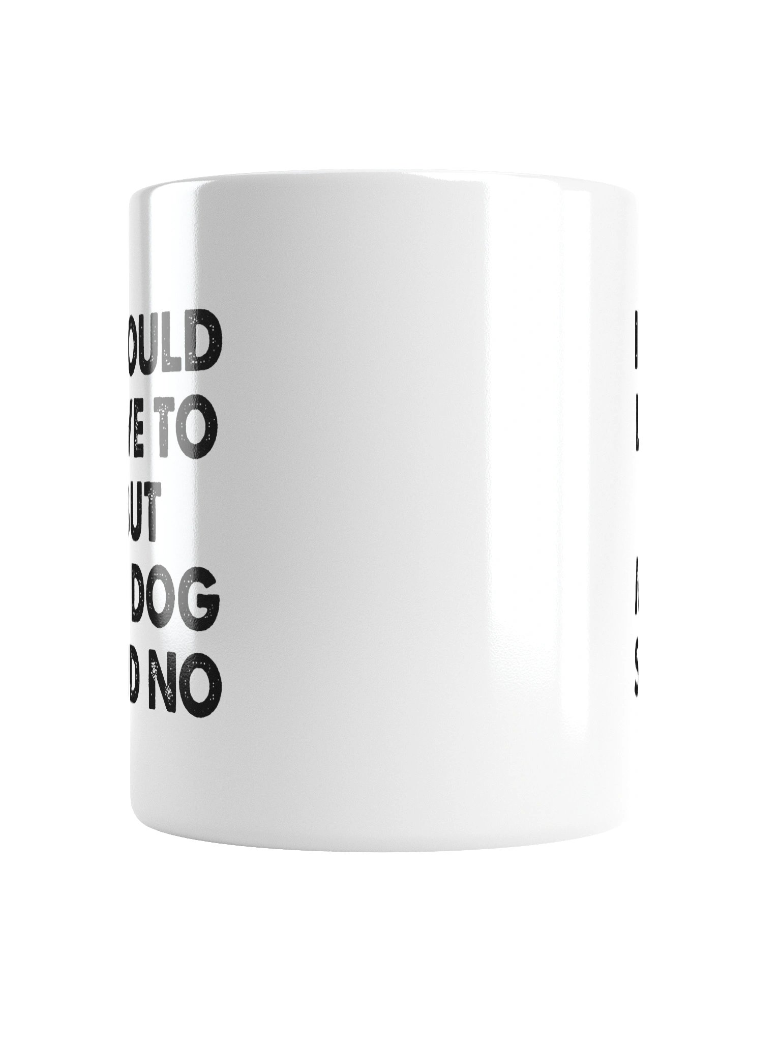 I Would Love To But My Dog Said No Mug Cup product image (17)