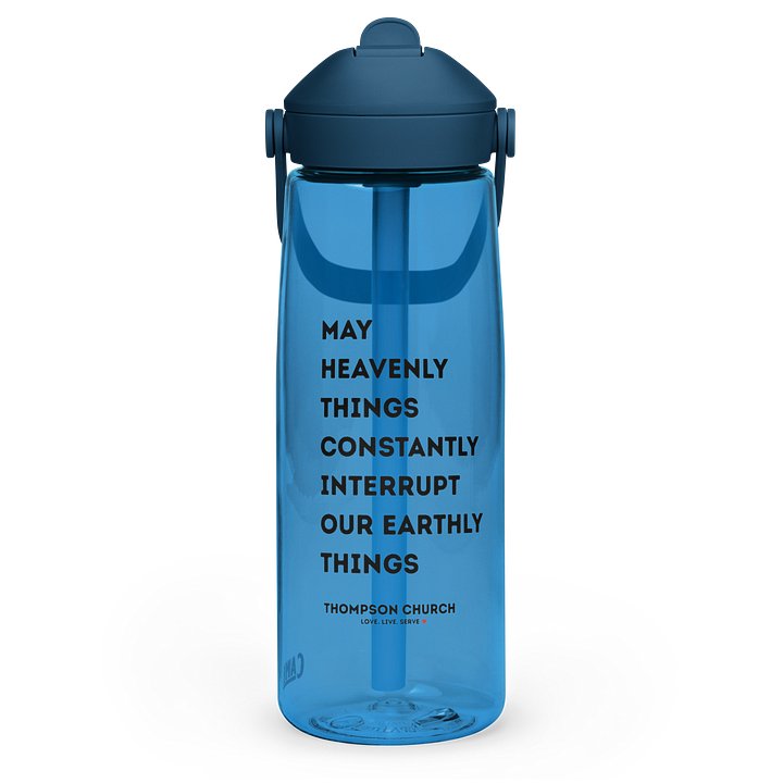 May Heavenly Things Constantly Interrupt Our Earthly Things CamelBak Water Bottle product image (1)
