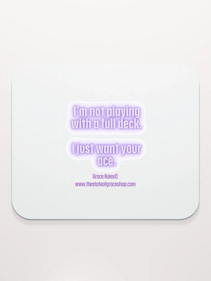FUNNY DESK MATS 4 U - “I’m not playing with a full deck. I just want your ace.” product image (2)