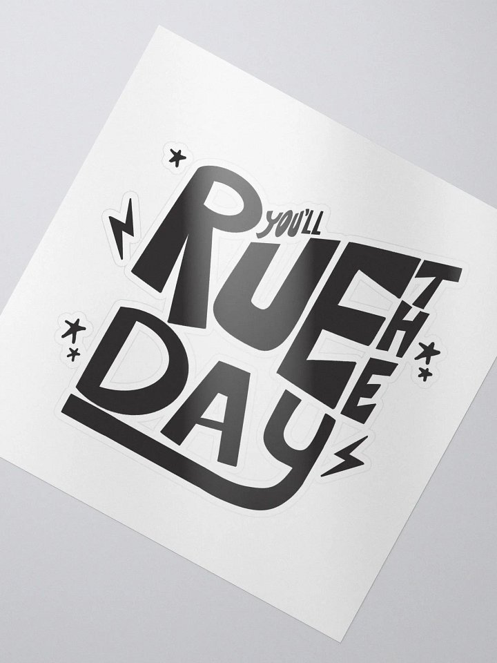 You'll Rue The Day Die-Cut Sticker product image (2)