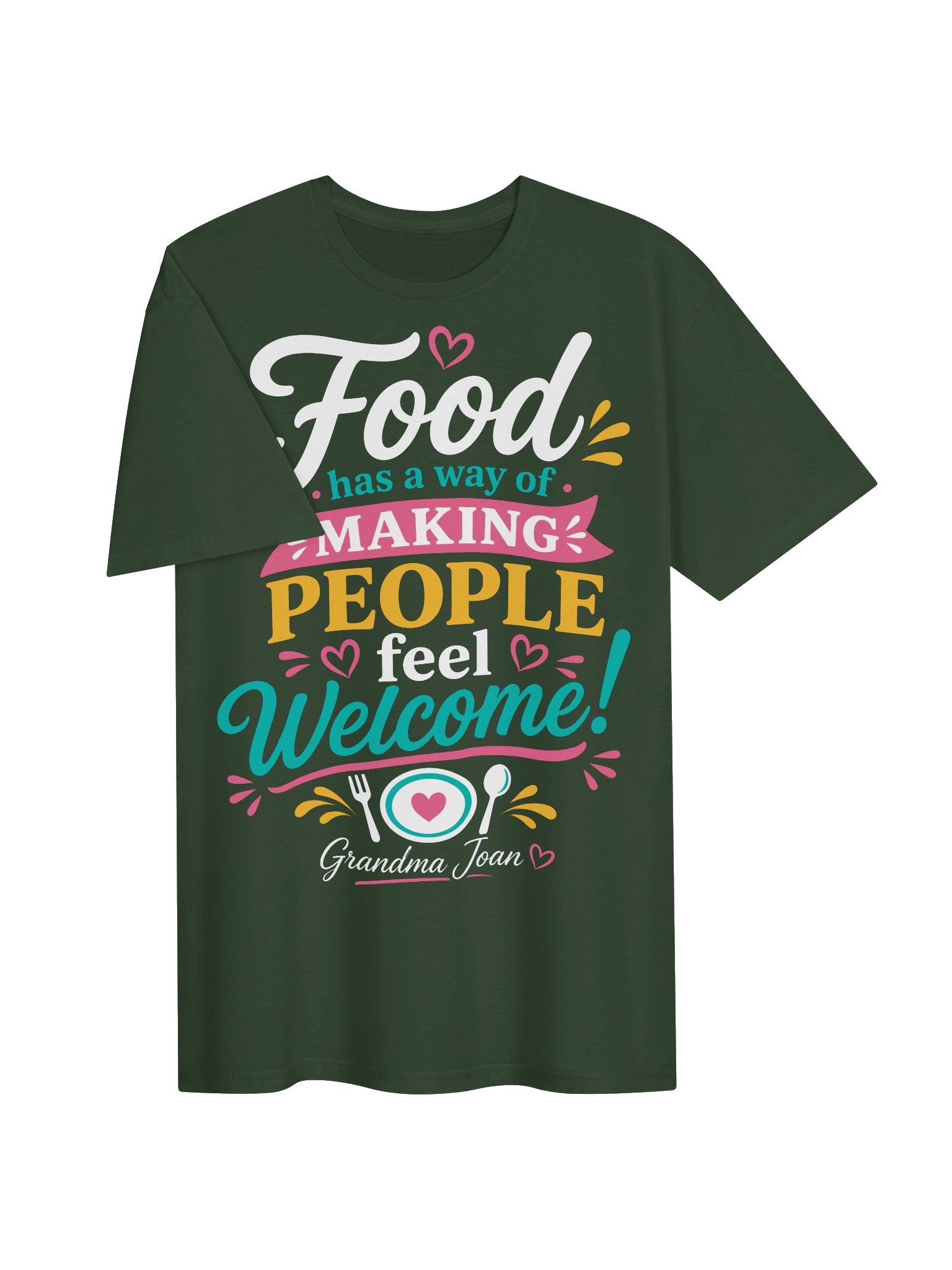 Food has a way of Making People feel Welcome! - t-shirt product image (49)