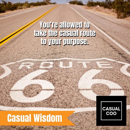 Some casual wisdom and motivation to start your week off ...