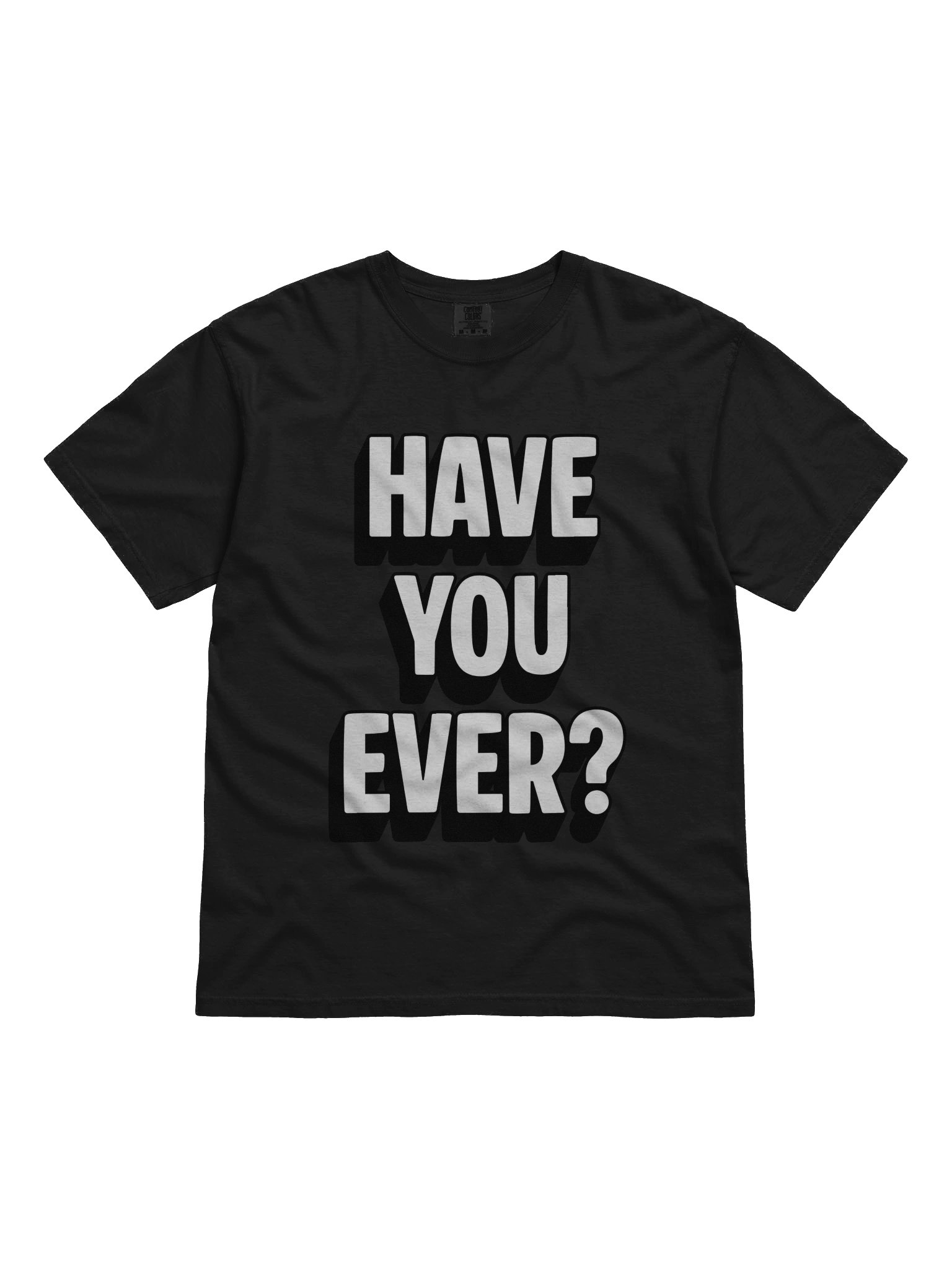 Have You Ever Heavy Shirt product image (8)