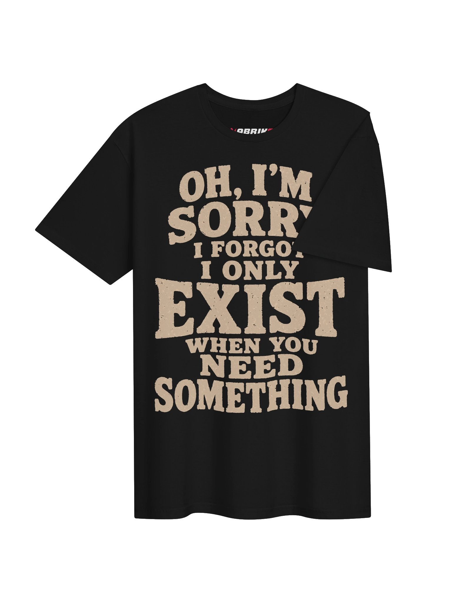 I Only Exist When You Need Something T-Shirt product image (17)