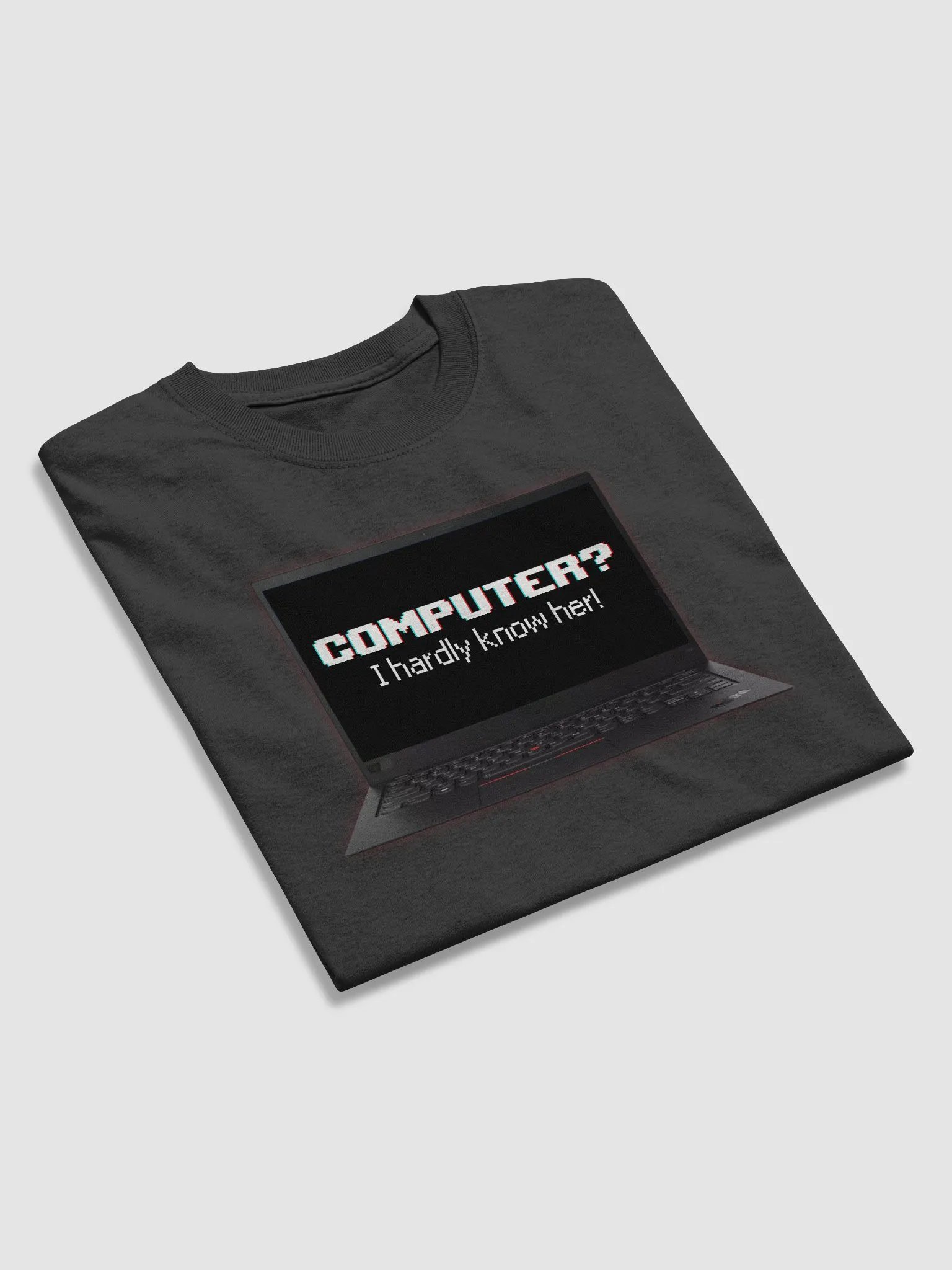 Computer? I hardly know her T-shirt product image (4)