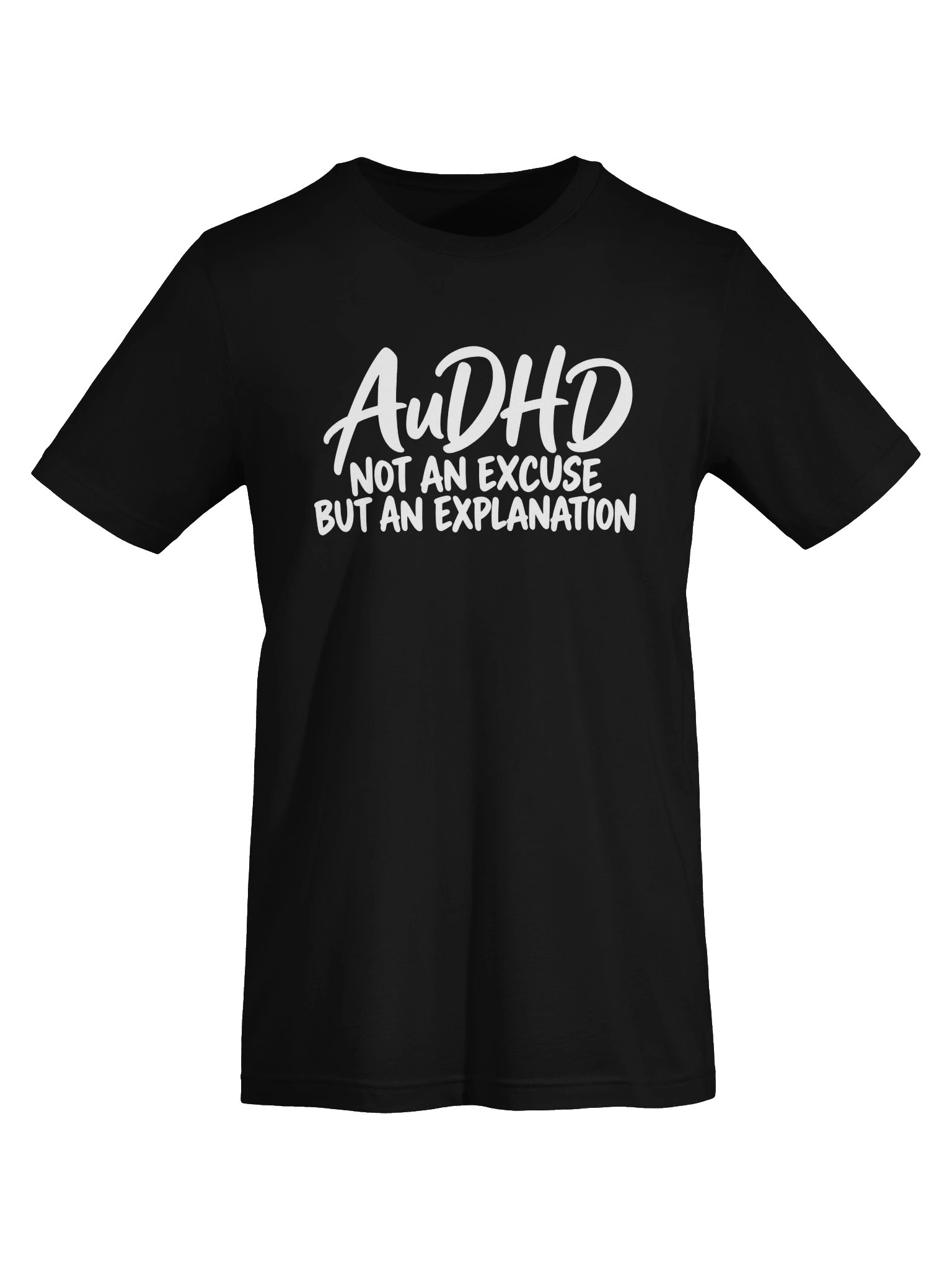 AuDHD: Not an Excuse, But an Explanation T-Shirt product image (5)