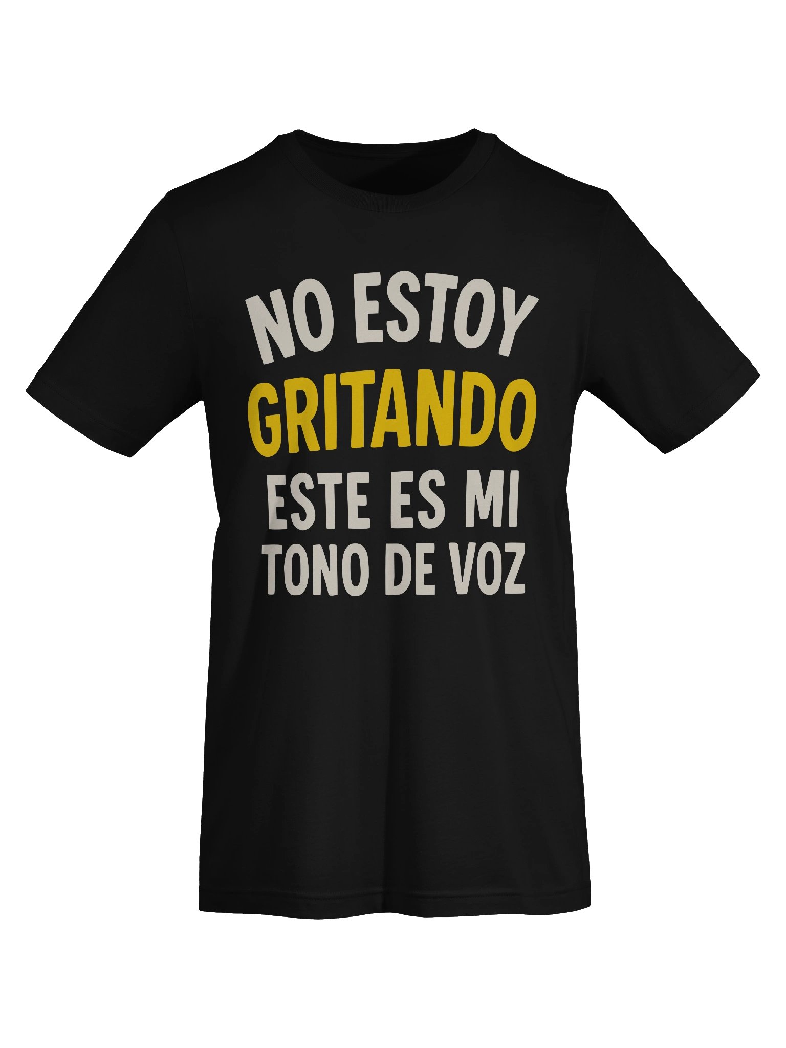 No Estoy Gritando, Este Es Mi Tono de Voz Camiseta Unisex product image (5)