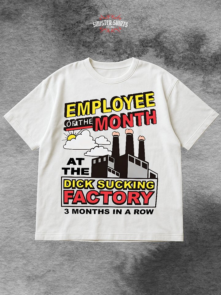 Employee Of The Month At The Dick Sucking Factory Shirt product image (1)