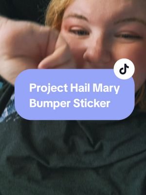 I was not loving the options for a bumper sticker. Had to make my own. Can we bring back merch that actually looks like the book?? #projecthailmary #grace #rocky #bookmerch #fanart 