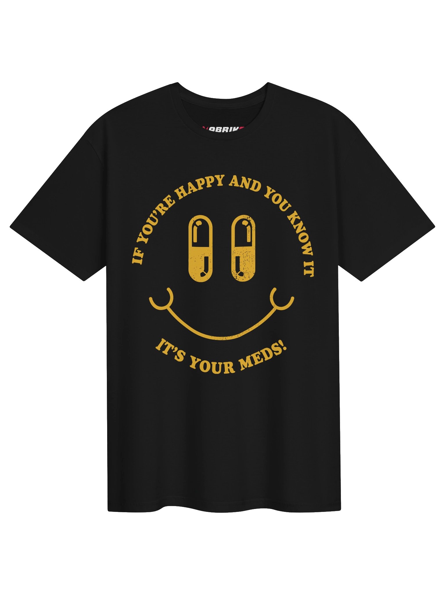 If You’re Happy And You Know It Funny Meds T-Shirt product image (2)