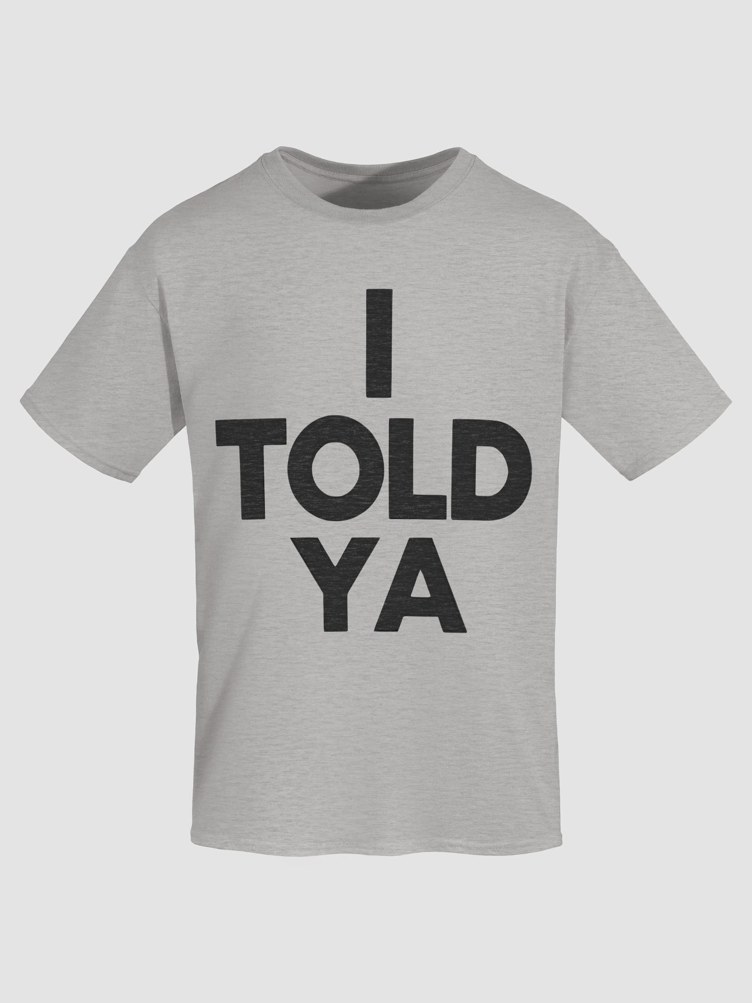 I Told Ya Shirt product image (5)
