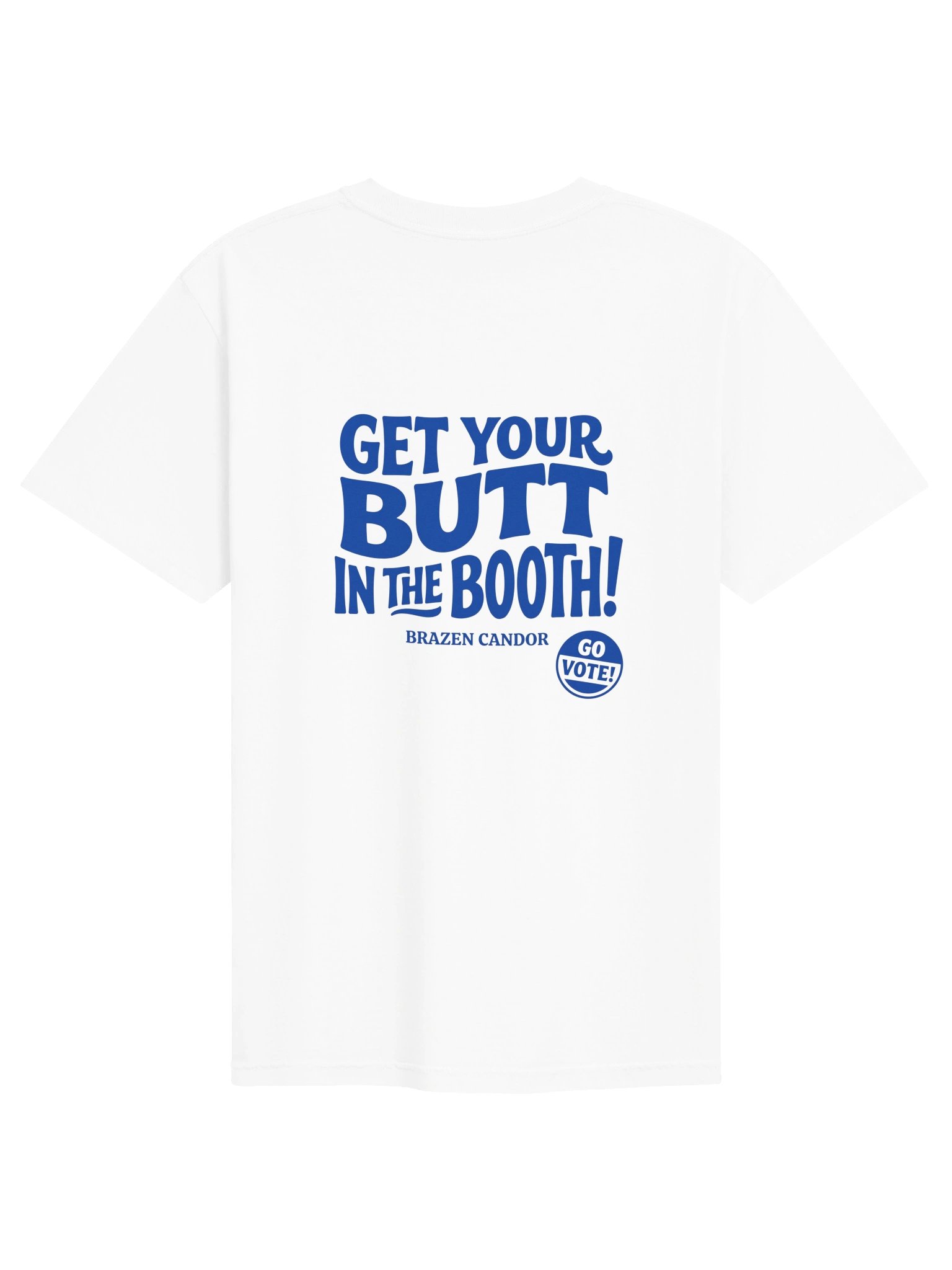 Brazen Candor – Get Your Butt in the Booth! T-Shirt - White - Vote Blue product image (2)