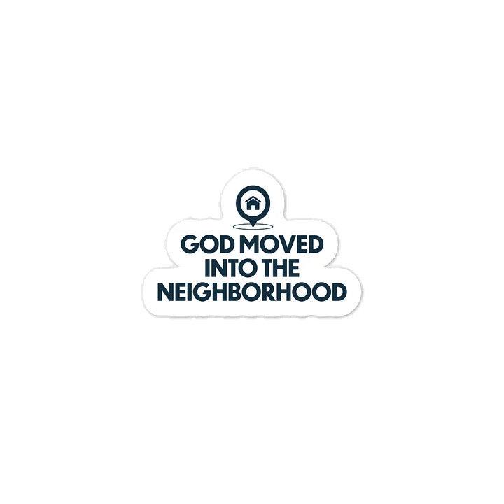 God Moved Into the Neighborhood (Sticker) product image (1)