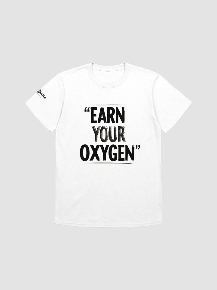 Earn Your Oxygen Tee – Grind Now, Breathe Later product image (1)
