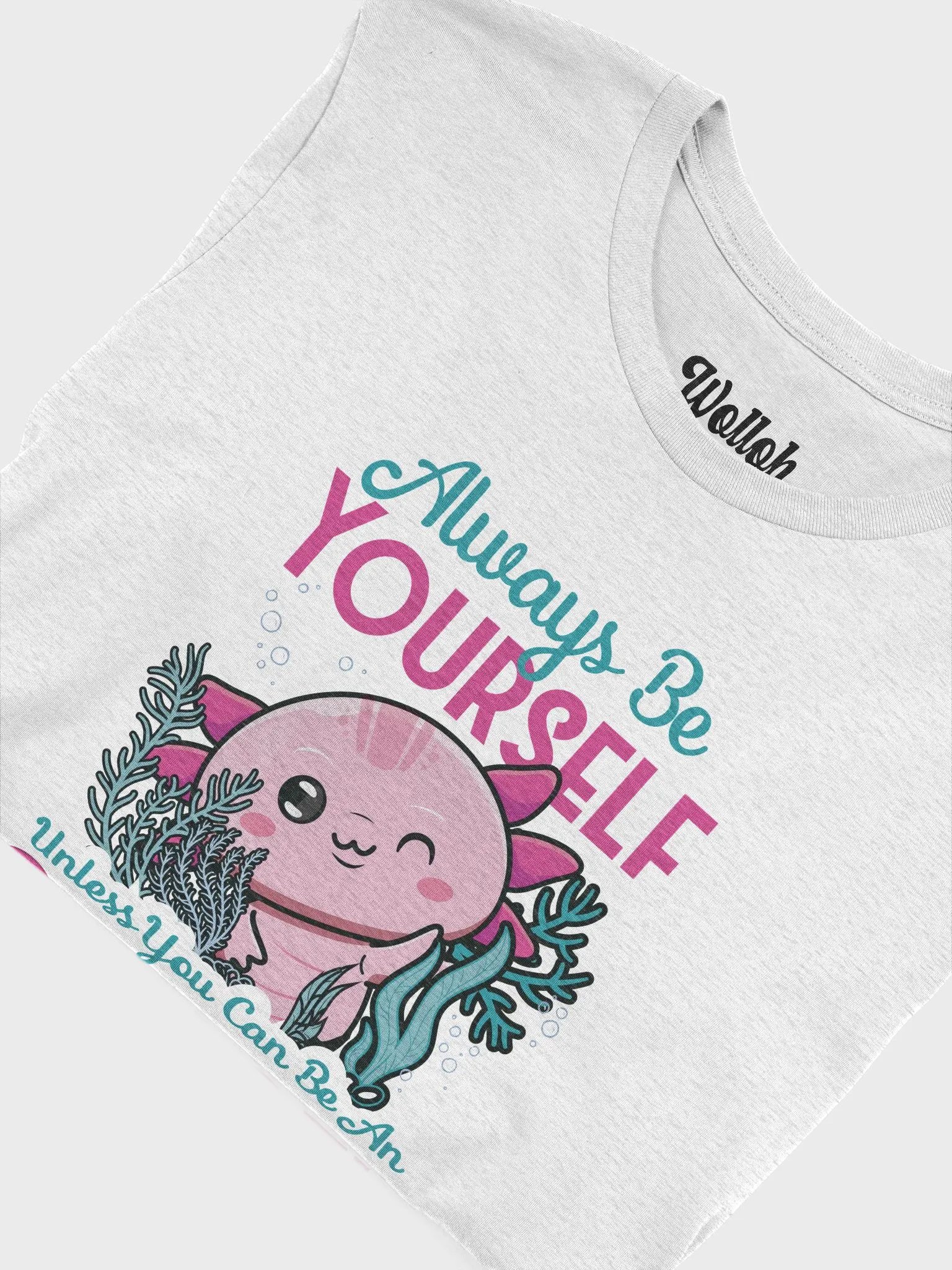 Always Be Yourself… Unless You Can Be an Axolotl – Cute and Funny Amphibian Apparel for Women product image (6)