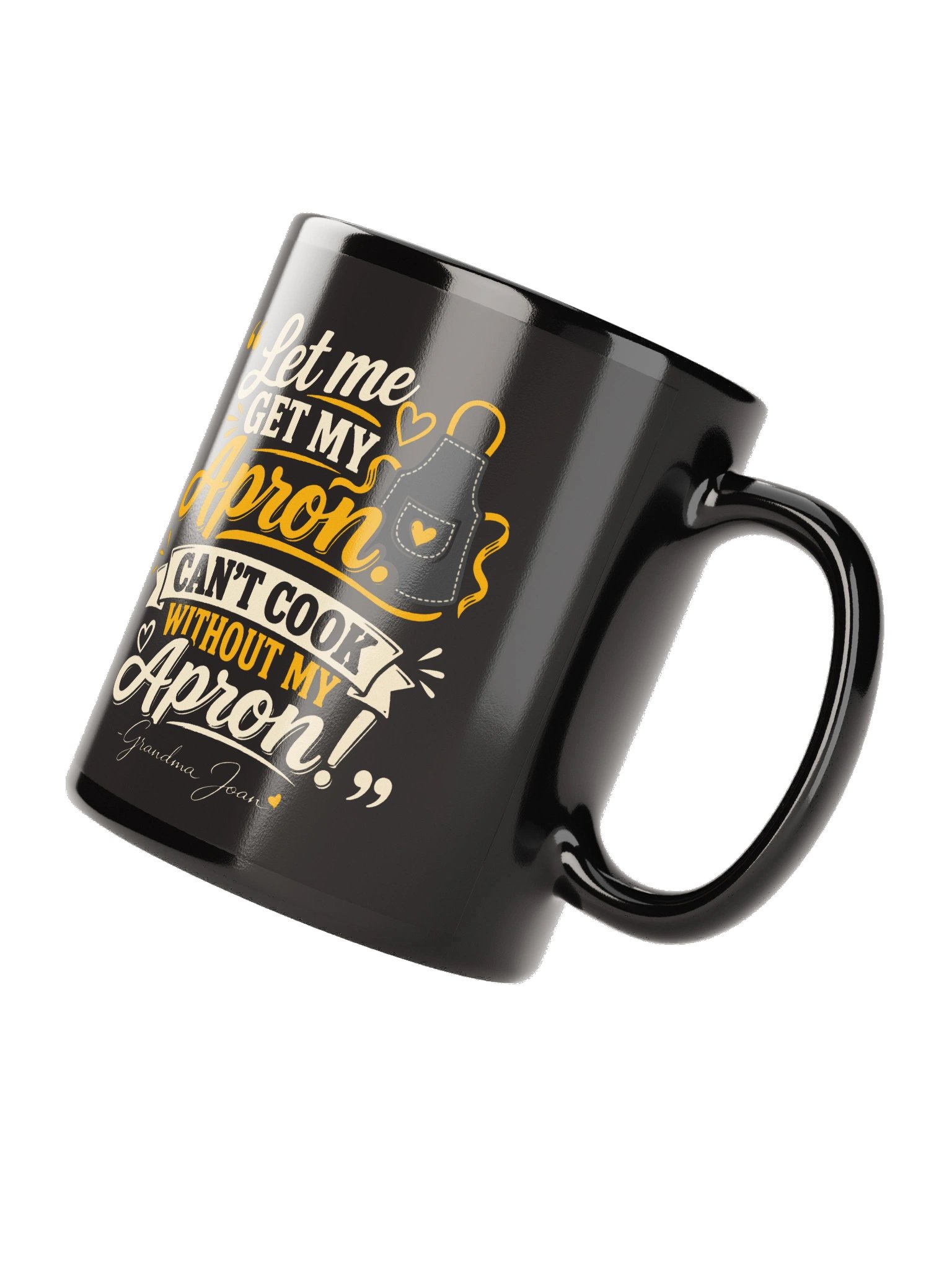 Let Me Get My Apron Can't Cook Without My Apron! Black Mug product image (4)