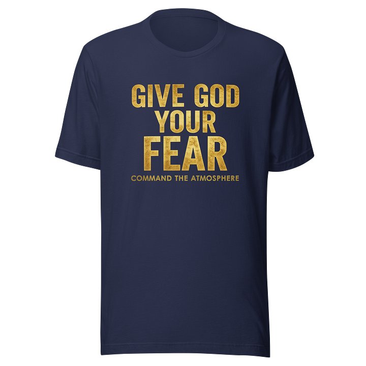 GIVE GOD YOUR FEAR | Command The Atmosphere UNISEX T-Shirt product image (1)