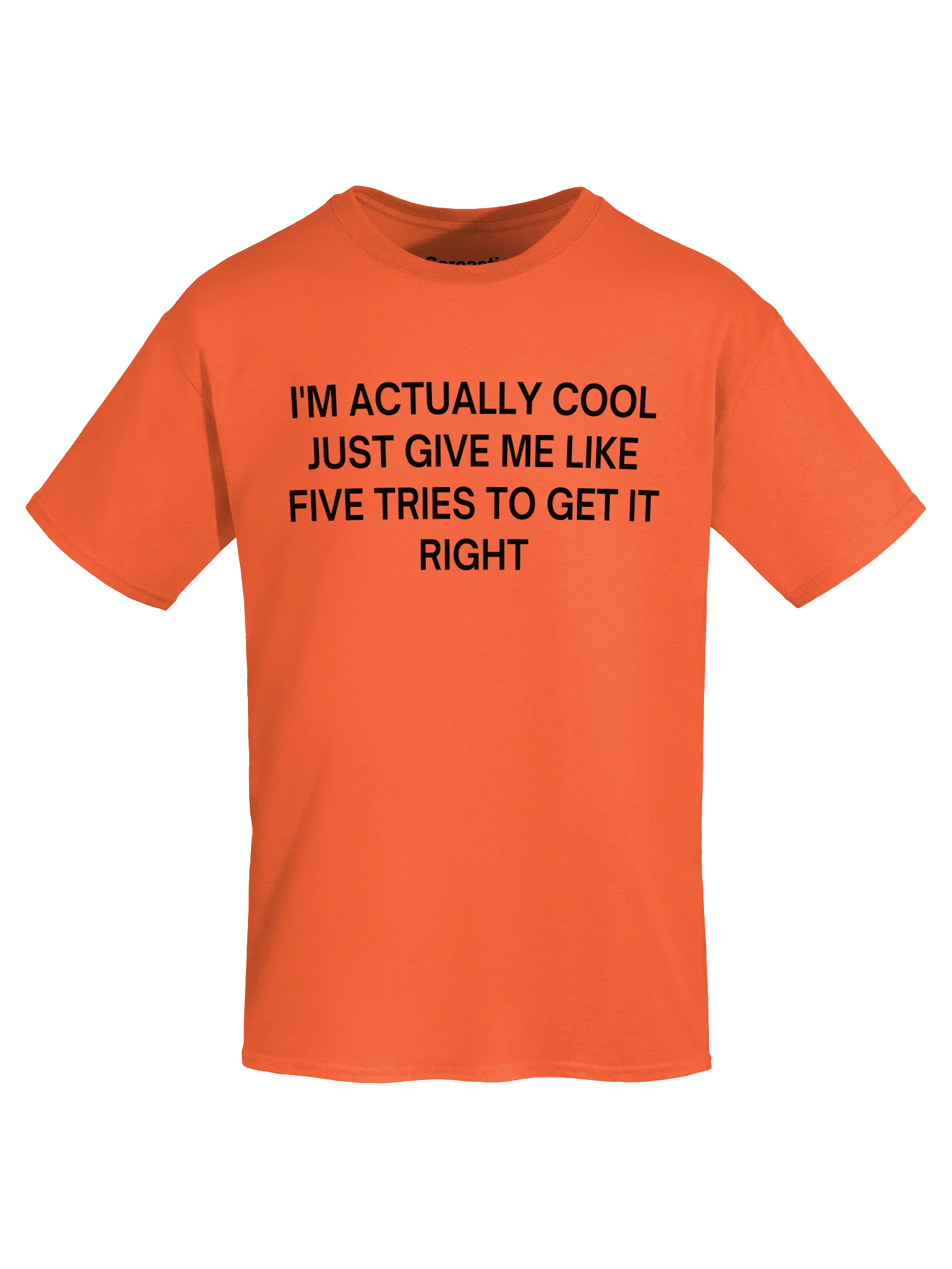 I'M ACTUALLY COOL JUST GIVE ME LIKE FIVE TRIES TO GET IT RIGHT Unisex Shirt product image (47)