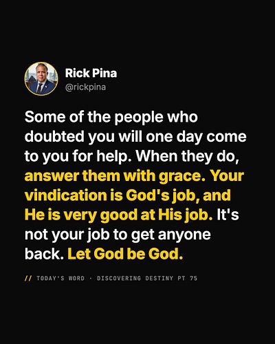 God Can Turn The Person Who Was Against You Into The Person Who Honors You.
 
Think about where Nebuchadnezzar was just befor...