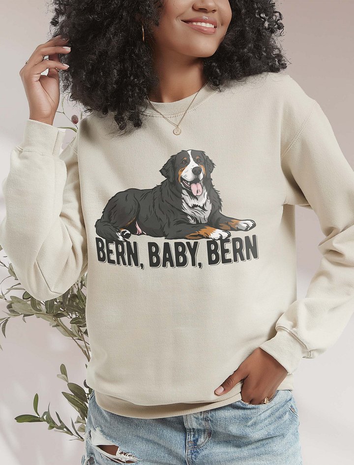 Bern, Baby, Bern Sweatshirt of a Bernese Mountain Dog | Funny Shirt for Berner Paw-rents product image (2)