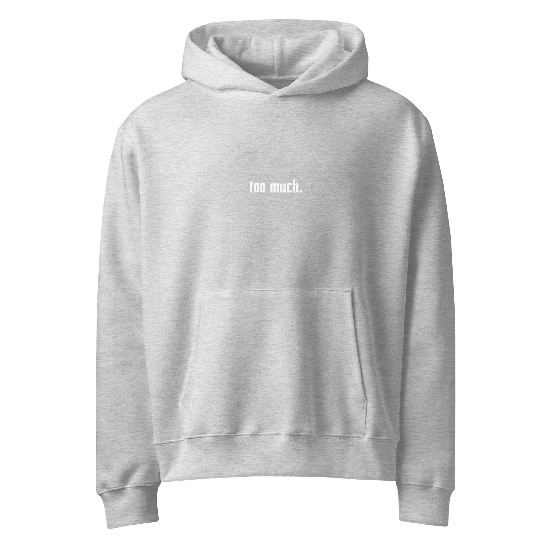 too much. hoodie product image (4)