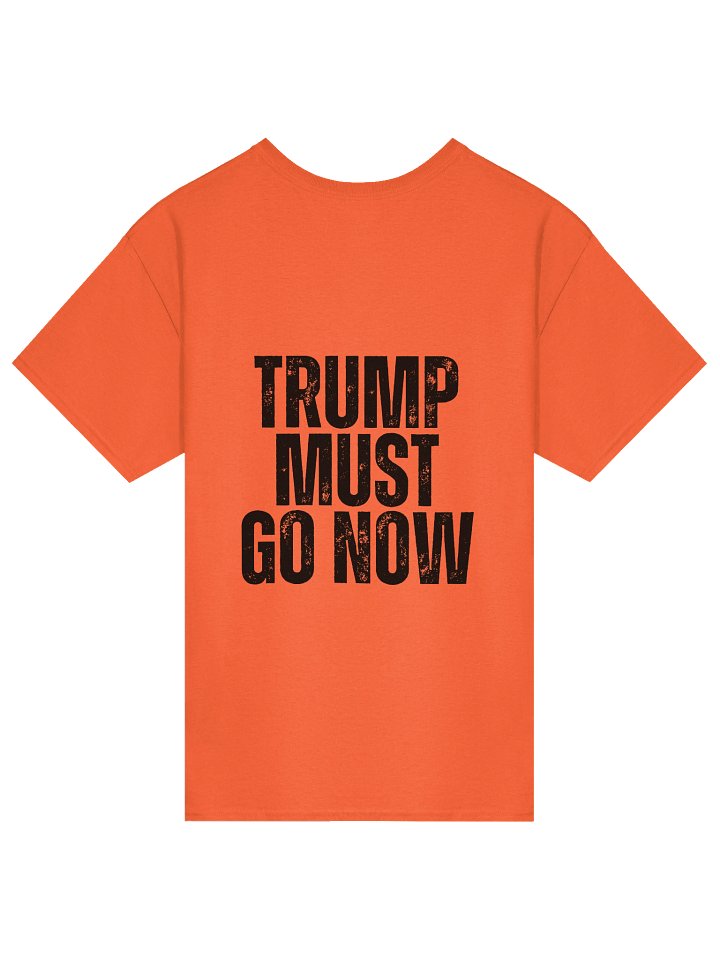 Orange Shirt- Trump Must Go Now! product image (2)