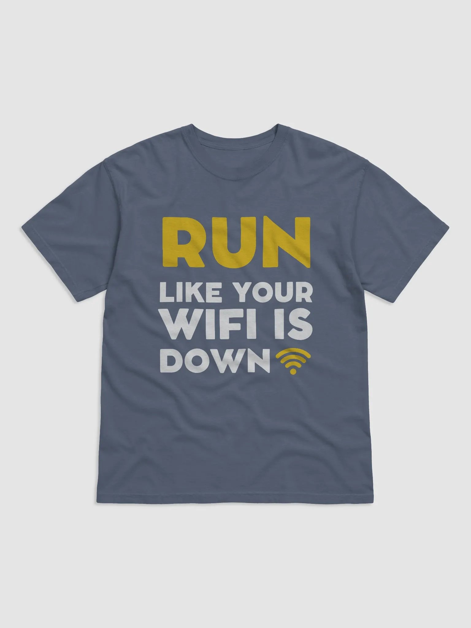 RUN. LIKE YOUR WIFI IS DOWN. Tee product image (3)