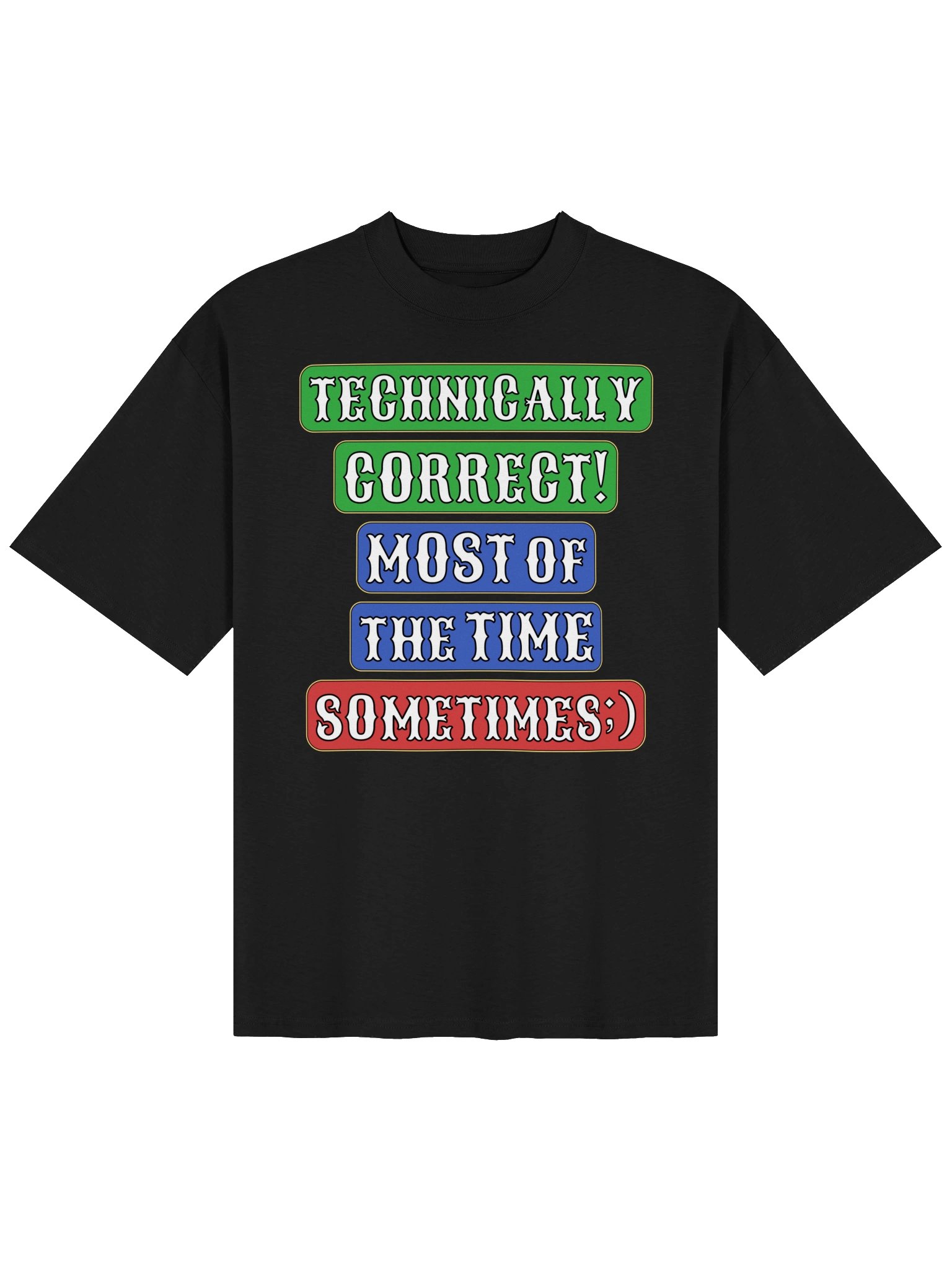 Technically Correct Sometimes Humour Unisex Organic Cotton Oversized Graphic T-shirt product image (4)
